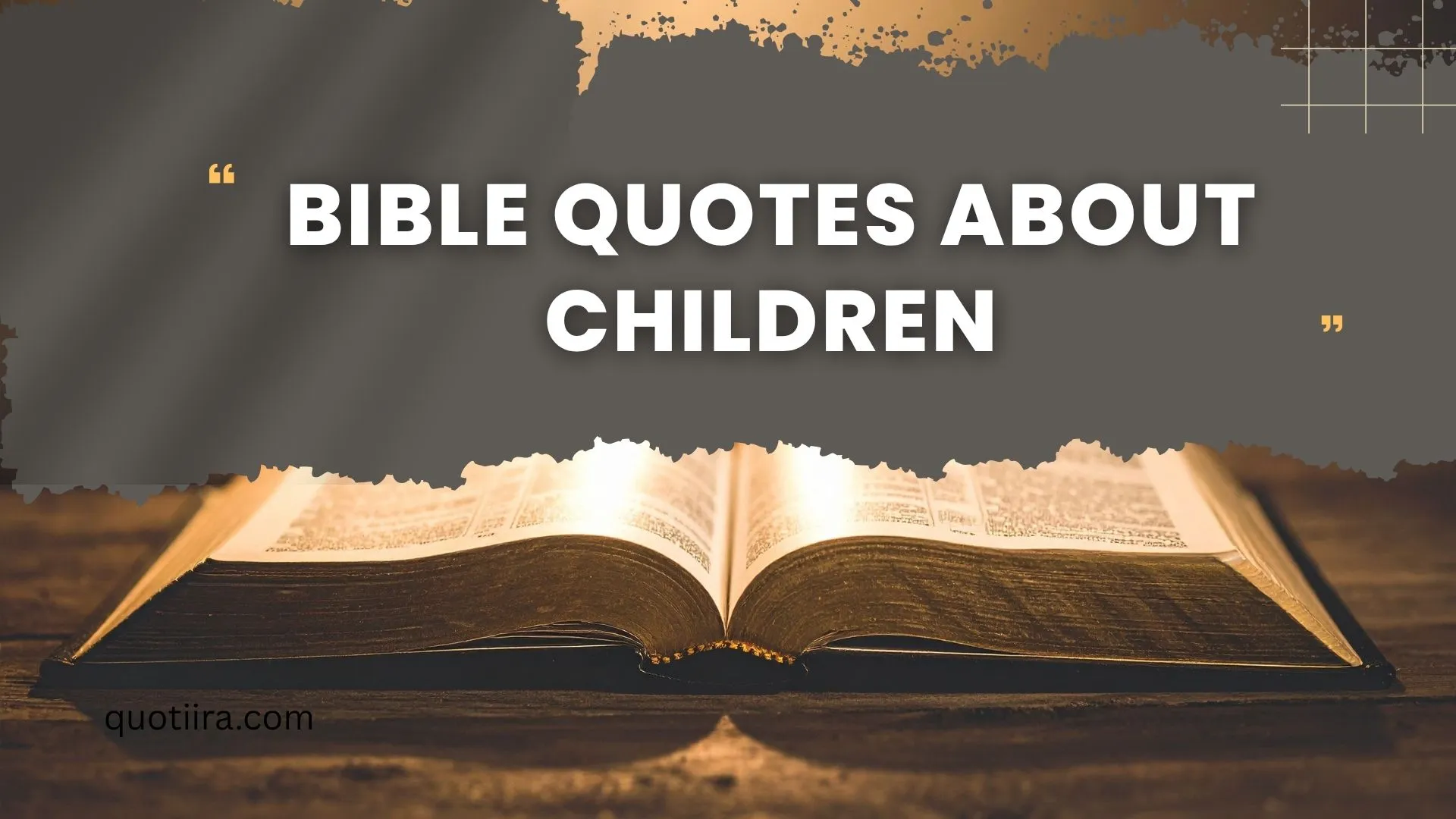 252+ Bible Quotes About Children: Heart Touching Verses That Celebrate Faith, Love, and God’s Blessing