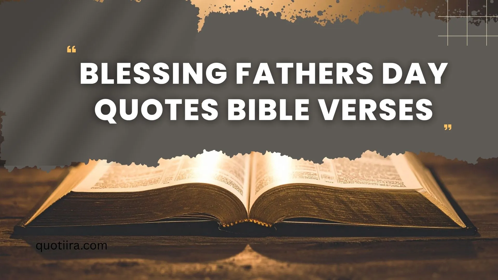 255+ Blessing Fathers Day Quotes Bible Verses: Faith-Filled Words to Honor Dad